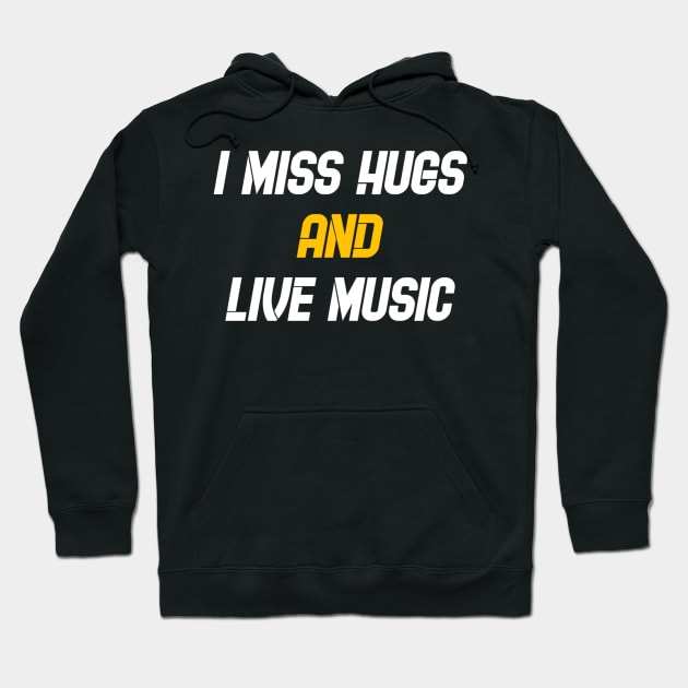 I miss hugs and live music Hoodie by Dexter